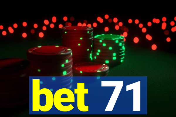 bet 71